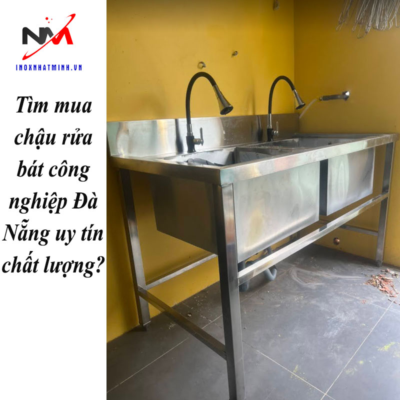 Tìm mua chậu rửa bát công nghiệp Đà Nẵng uy tín chất lượng?